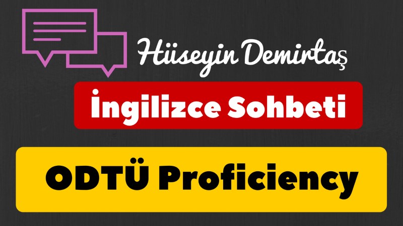 ODTÜ Proficiency - Hüseyin Demirtaş ile İngilizce Sohbeti