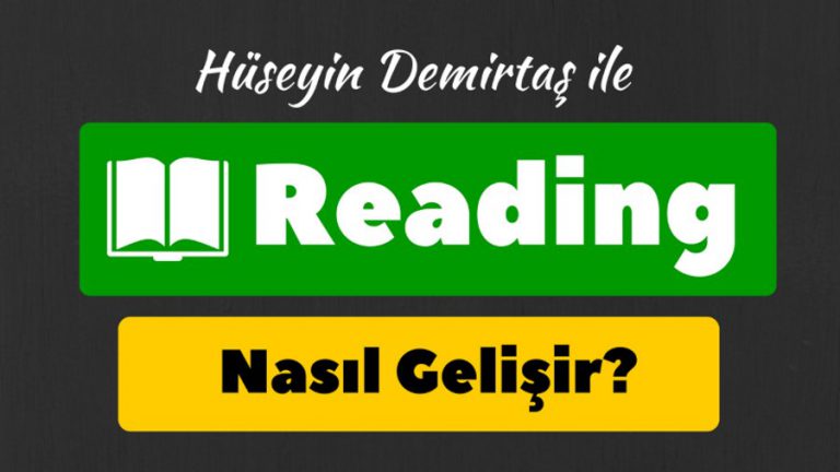 Reading Nasıl Gelişir – İngilizce okuma anlama becerisini geliştirme yöntemleri