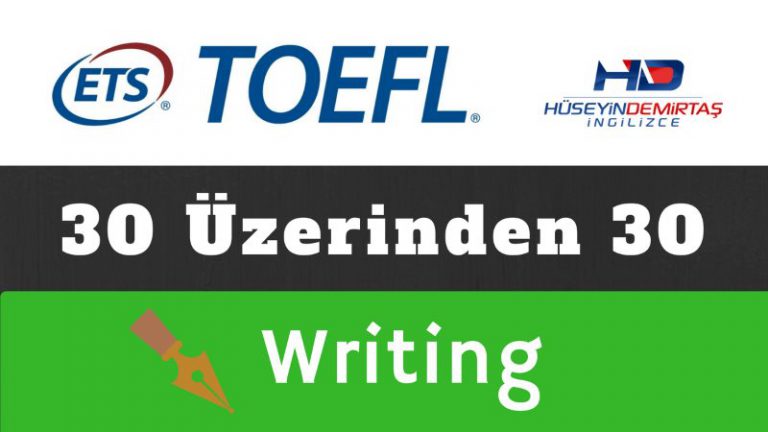 TOEFL IBT Writing Bölümünden 30 Üzerinden 30 Nasıl Alınır?